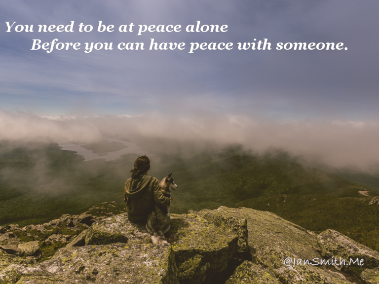 You Need To Be At Peace Alone ….. – Life After A Narcissist